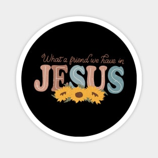 what a friend we have in Jesus sunflower Christian Magnet